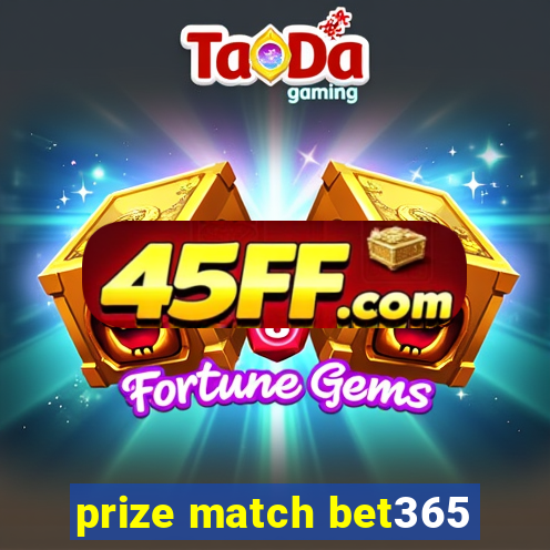 prize match bet365